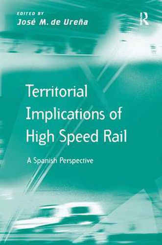 Cover image for Territorial Implications of High Speed Rail: A Spanish Perspective