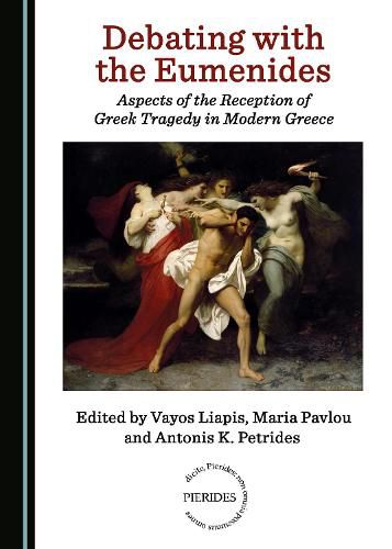 Cover image for Debating with the Eumenides: Aspects of the Reception of Greek Tragedy in Modern Greece