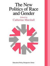 Cover image for The New Politics Of Race And Gender: The 1992 Yearbook Of The Politics Of Education Association