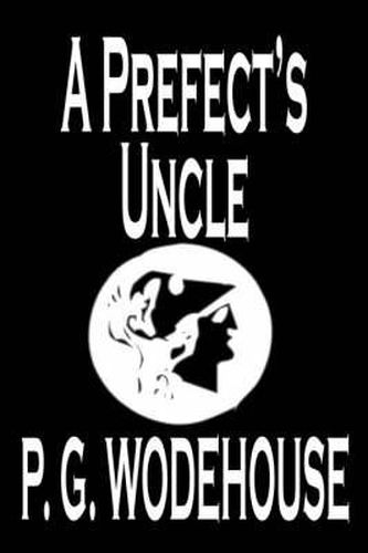 Cover image for A Prefect's Uncle by P. G. Wodehouse, Fiction, Literary