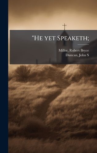 Cover image for "He yet Speaketh;