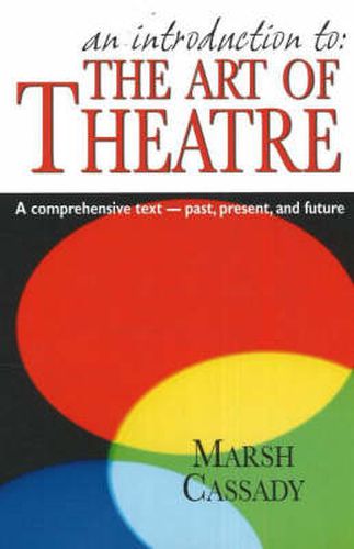 Cover image for Introduction to 'The Art of Theatre': A Comprehensive Text -- Past, Present & Future