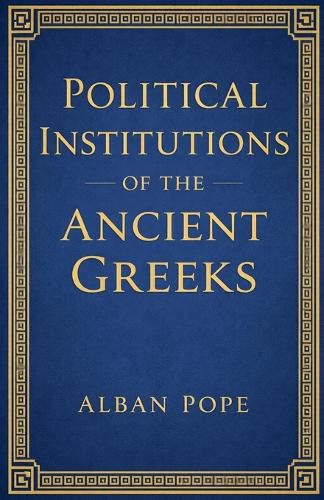 Cover image for Political Institutions of the Ancient Greeks