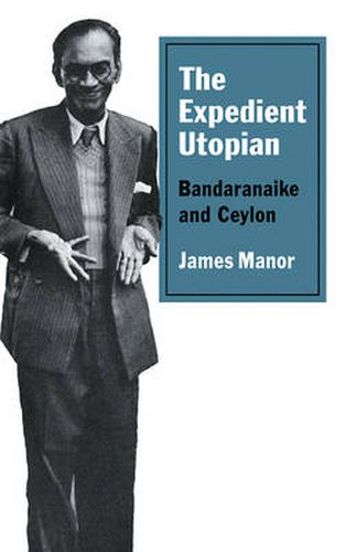 Cover image for The Expedient Utopian: Bandaranaike and Ceylon