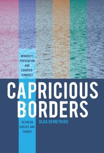 Cover image for Capricious Borders: Minority, Population, and Counter-Conduct Between Greece and Turkey