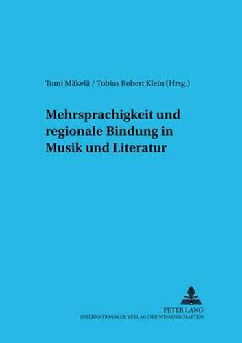 Cover image for Mehrsprachigkeit Und Regionale Bindung in Musik Und Literatur