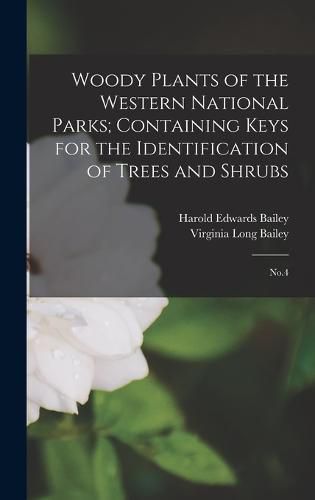 Woody Plants of the Western National Parks; Containing Keys for the Identification of Trees and Shrubs