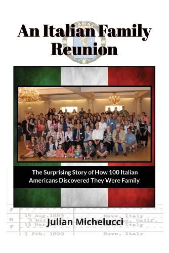 Cover image for An Italian Family Reunion: The Surprising Story of How 100 Italian Americans Discovered They Were Family