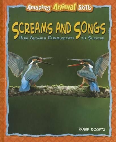 Screams and Songs: How Animals Communicate to Survive