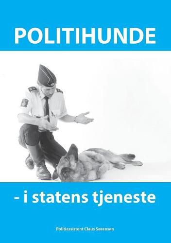 Cover image for Politihunde i statens tjeneste: Et godt hundeliv