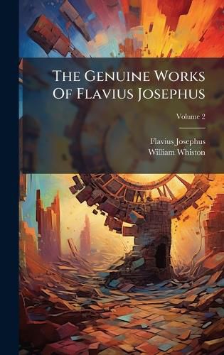 Cover image for The Genuine Works Of Flavius Josephus