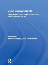 Cover image for Just environments: Intergenerational, international and interspecies issues