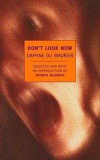 Cover image for Don't Look Now: Selected Stories of Daphne du Maurier
