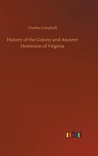 Cover image for History of the Colony and Ancient Dominion of Virginia