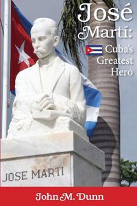 Cover image for Jose Marti: Cuba's Greatest Hero