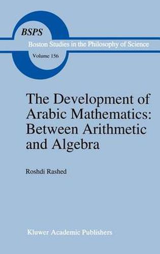 Cover image for The Development of Arabic Mathematics: Between Arithmetic and Algebra