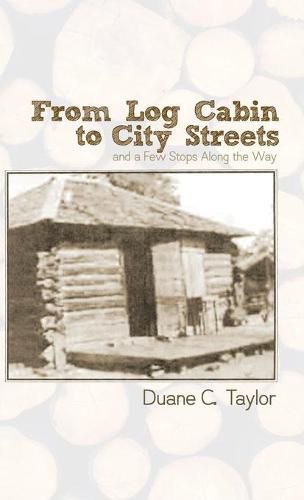 Cover image for From Log Cabin to City Streets: and a Few Stops Along the Way