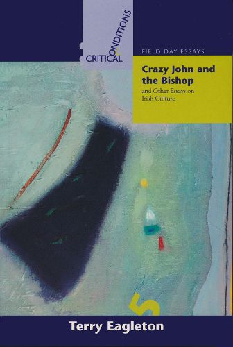 Crazy John and the Bishop, and Other Essays on Irish Culture