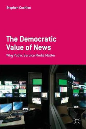 Cover image for The Democratic Value of News: Why Public Service Media Matter