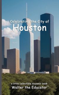 Cover image for Celebrating the City of Houston