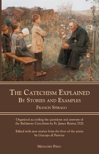 Cover image for The Catechism Explained: By Stories and Examples