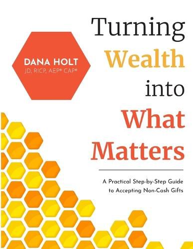 Cover image for Turning Wealth into What Matters: A Practical Step-by-Step Guide to Accepting Non-Cash Gifts