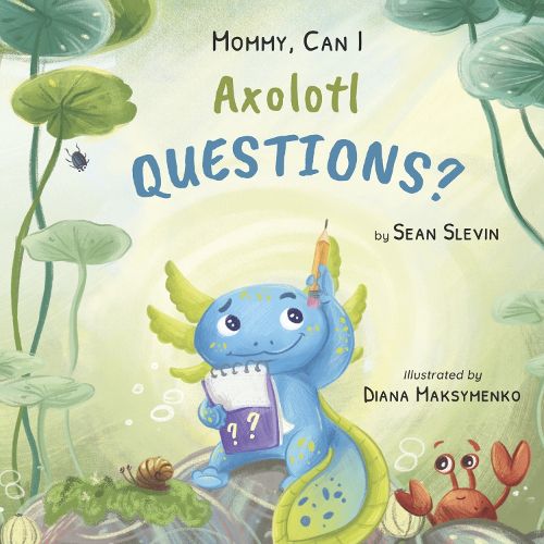 Cover image for Mommy, Can I Axolotl Questions?