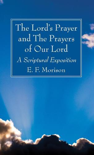 Cover image for The Lord's Prayer and the Prayers of Our Lord: A Scriptural Exposition