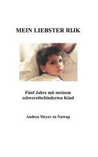 Cover image for Mein liebster Rijk: Funf Jahre mit meinem schwerstbehinderten Kind