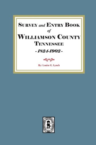 Cover image for Survey and Entry Book of Williamson County, Tennessee, 1824-1902
