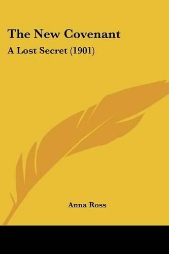 The New Covenant: A Lost Secret (1901)