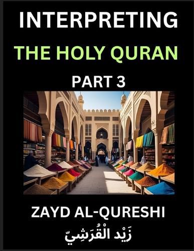 Cover image for Interpreting The Holy Quran (Part 3)- Divine Lessons for Kids, Young and Adults, Essays on Divine Guidance Philosophy, Spiritualism and Human Understanding, Illuminating the Path, Reflective Essays on the Quran's Wisdom, Divine Words, Human Hearts, Islam T