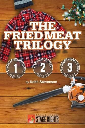 Cover image for The Fried Meat Trilogy: Out There on Fried Meat Ridge Rd., a Fried Meat Christmas, and the Unfryable Meatness of Being