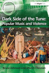 Cover image for Dark Side of the Tune: Popular Music and Violence