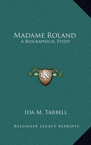 Madame Roland: A Biographical Study