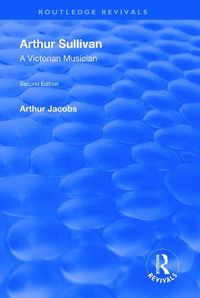 Cover image for Arthur Sullivan: A Victorian Musician: A Victorian Musician