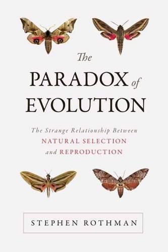 Cover image for The Paradox of Evolution: The Strange Relationship between Natural Selection and Reproduction