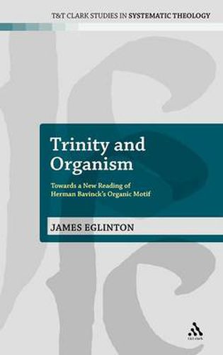 Trinity and Organism: Towards a New Reading of Herman Bavinck's Organic Motif