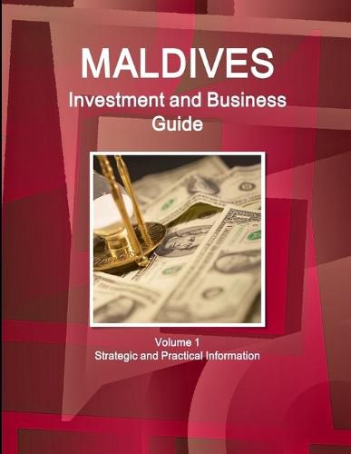 Cover image for Maldives Investment and Business Guide Volume 1 Strategic and Practical Information