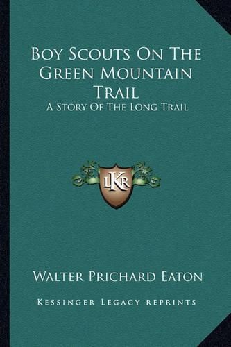 Boy Scouts on the Green Mountain Trail: A Story of the Long Trail