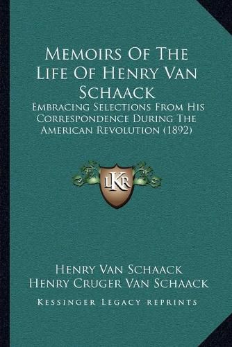 Memoirs of the Life of Henry Van Schaack: Embracing Selections from His Correspondence During the American Revolution (1892)