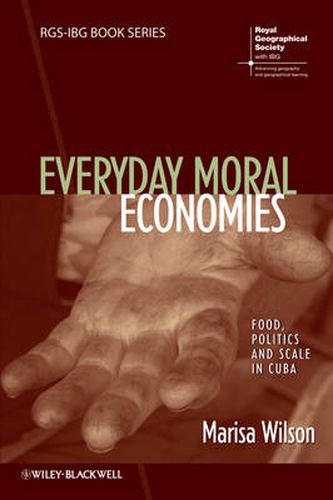 Cover image for Everyday Moral Economies: Food, Politics and Scale in Cuba