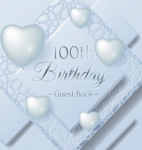 Cover image for 100th Birthday Guest Book: Ice Sheet, Frozen Cover Theme, Best Wishes from Family and Friends to Write in, Guests Sign in for Party, Gift Log, Hardback