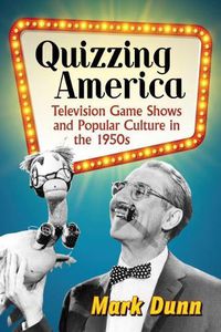 Cover image for Quizzing America: Television Game Shows and Popular Culture in the 1950s