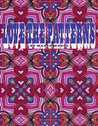 Cover image for Love The Patterns: 50 heart patterns to color with love !