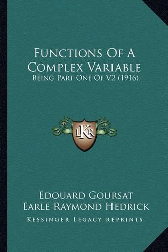 Cover image for Functions of a Complex Variable Functions of a Complex Variable: Being Part One of V2 (1916) Being Part One of V2 (1916)