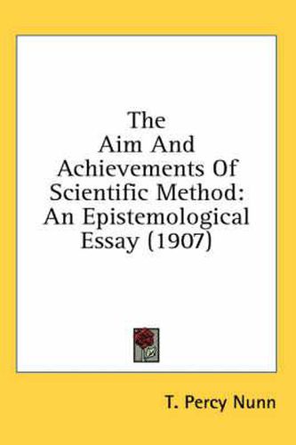 Cover image for The Aim and Achievements of Scientific Method: An Epistemological Essay (1907)