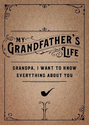 My Grandfather's Life - Second Edition: Grandpa, I Want to Know Everything About You