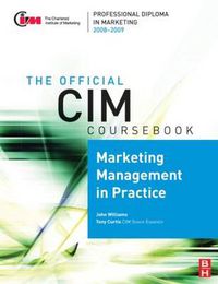 Cover image for CIM Coursebook 08/09 Marketing Management in Practice
