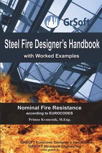Cover image for Steel Fire Designer's Handbook with Worked Examples: Nominal Fire Resistance according to EUROCODES